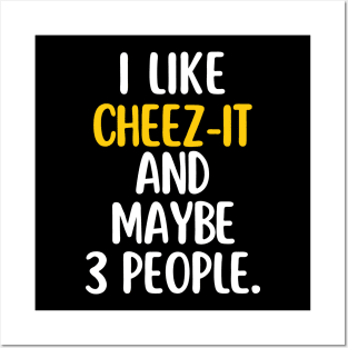 I like cheez-it and maybe 3 people Posters and Art